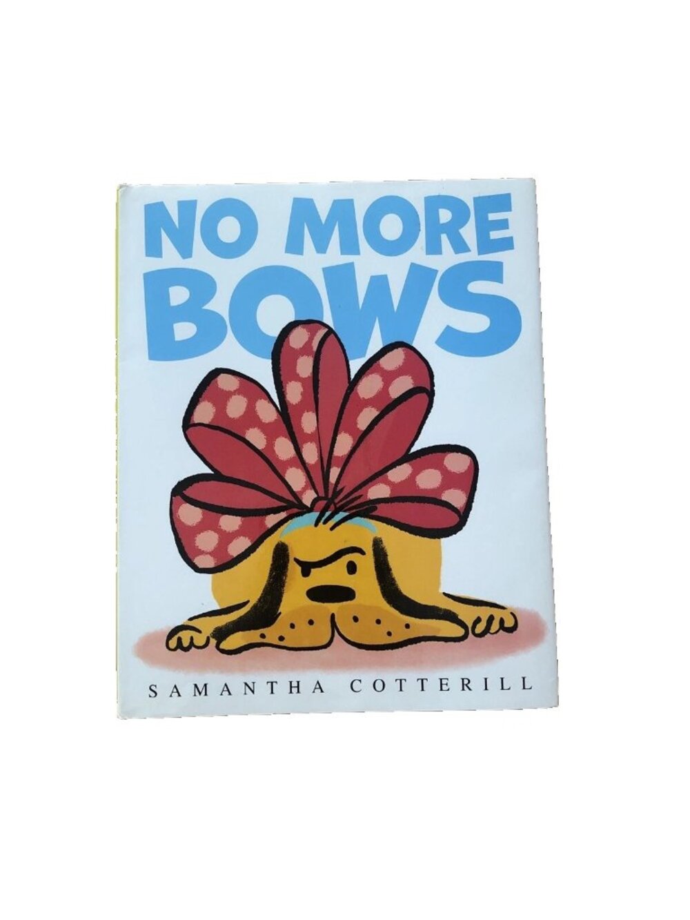 No More Bows by Cotterill, Samantha First Edition 2017 Hardcover Dust Jacket